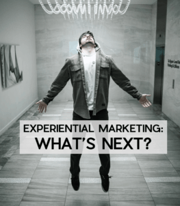 Experiential Marketing: What's Next?