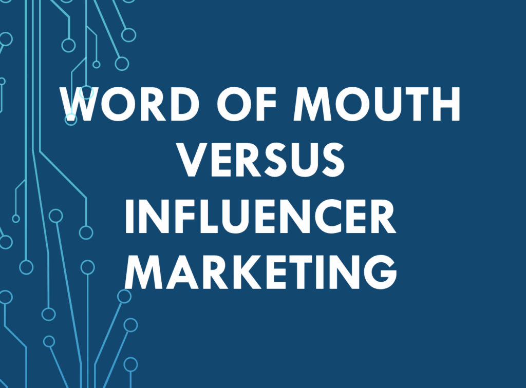 difference between influencer marketing and word of mouth marketing